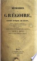 Mémoires de Grégoire, ancien évêque de Blois ...