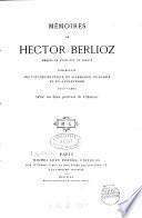 Mémoires de Hector Berlioz comprenant ses voyages en Italie, en Allemange, en Russie et en Angleterre