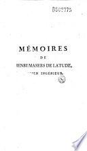Mémoires de Henri Masers de Latude, ancien ingénieur...