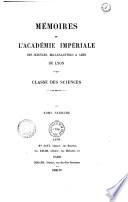 Mémoires de l'Académie des sciences, belles-lettres et arts de Lyon. Section des sciences