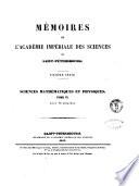 Memoires de l'Academie imperiale des sciences de Saint Petersbourg. Sciences mathematiques, physiques et naturelles avec l'histoire de l'academie pour les annees ...