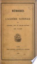 Mémoires de l'Académie nationale des sciences, arts et belles-lettres, de Caen