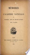 Mémoires de l'Académie nationale des sciences, arts et belles-lettres, de Caen