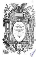 Memoires de l'histoire de Lyon, par Guillaume Paradin de Cuyseaulx, doyen de Beaujeu. Auec une table des choses memorables contenues en ce present liure