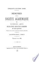 Mémoires de la Société académique des sciences, arts, belles-lettres, argriculture & industrie de Saint-Quentin: Société académique des sciences arts, belles-lettres agriculture & industrie de Saint Quentin; 4. series, Tom. I-XV. Travaux 1876