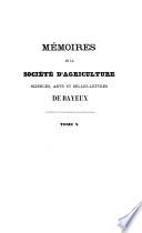 Mémoires de la Société d'agriculture, sciences, arts et belles-lettres de Bayeux