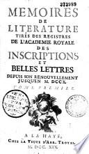 Mémoires de littérature, tirés de l'Académie royale des Inscriptions et Belles-Lettres, depuis son renouvellement jusqu'en 1710