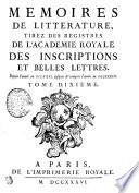 MEMOIRES DE LITTERATURE, TIREZ DES REGISTRES DE L’ACADEMIE ROYALE DES INSCRIPTIONS ET BELLES LETTRES