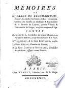 Mémoires de M. Caron de Beaumarchais,... accusé de corruption de juge. Contre M. Goëzman,... accusé de subornation & de faux, Mme Goëzman, & le Sieur Bertrand, accusés, Le sieur Marin, Gazetier de France, & le Sieur Darnaud-Baculard,... assignés comme témoins