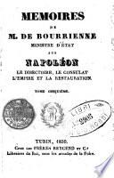 Mémoires de m. de Bourrienne ministre d'état sur Napoléon, le directoire, le consulat, l'empire et la restauration. Tome premier [-vingt-sixième]