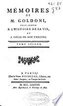 Mémoires de M. Goldoni, pour servir a l'histoire de sa vie, et a celle de son théatre