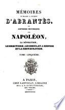 Mémoires de Madame la Duchesse d'Abrantès, ou souvenirs historiques sur Napoléon, la révolution, le directoire, le consulat, l'empire et la restauration
