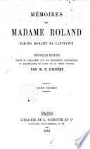 Mémoires de madame Roland, écrits durant sa captivité