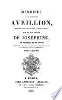 Memoires de Mademoiselle Avrillion, premiere femme de Chambre de l'Imperatrice, sur la vie privee de Josephine, sa famille et sa cour; ornees d'un tres-beau portrait de l'Imperatrice et de fac-simile de lettres de l'Empereur