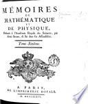 Memoires de mathematique et de physique presentés a l'Academie Royale des Sciences, par divers sçavans, et lûs dans ses assemblées