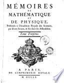 Memoires de mathematique et de physique presentes a l'Academie royale des sciences par divers scavans & lus dans les assemblees depuis l'année 1720 jusqu'en...Avec quelques pièces qui ont concouru aux mêmes prix
