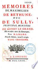 Mémoires de Maximilien de Bethune, Duc de Sully, Duc de Sully, principal ministre de Henri le Grand, mis en ordre avec des remarques, par M. de l'Ecluse