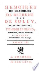 Memoires de Maximilien de Bethune, duc de Sully, mis en ordre [and adapted] avec des remarques par M.L.D.L.D.L.