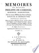 Memoires de messire Philippe de Comines, seigneur d'Argenton, où l'on trouve l'histoire des rois de France Louis 11. & Charles 8 ... Tome premier [-quatrieme!