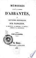 Mémoires de Mme la duchesse d'Abrantes, ou: Souvenirs historiques sur Napoléon, la Révolution, le Directoire, le Consulat, l'Empire et la Restauration