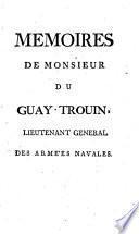 Memoires de monsieur Du Guay-Trouin, lieutenant general des armées navales, ...