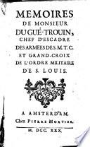 Mémoires de Monsieur Dugué-Trouin, chef d'escadre des arméees de S.M.T.C. et grand-croix de l'ordre militaire de S. Louis