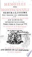 Memoires de Montecuculi generalissime des troupes de l'Empereur; ou Principes de l'art militaire en general. Divisez en trois livres. Traduits d'italien en francois par *** ..