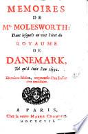 Memoires De Mr. Molesworth; Dans lesquels on voit l'etat du Royaume de Danemark, Tel qu'il etoit l'an 1692, Derniere edition, augmentee d'un Indice tres necessaire