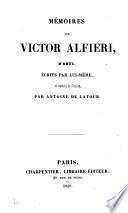 Mémoires de Victor Alfieri ... écrits par lui-même et traduits ... par Antoine de Latour