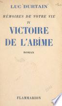 Mémoires de votre vie (4). Victoire de l'abîme