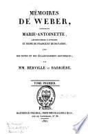 Mémoires de Weber conçernant Marie-Antoinette, archiduchesse d'Autriche et reine de France et de Navarre