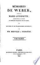 Mémoires de Weber, concernant Marie-Antoinette, archiduchesse d'Autriche et reine de France et de Navarre