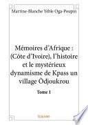 Mémoires d’Afrique : (Côte d’Ivoire), l’histoire et le mystérieux dynamisme de Kpass un village Ôdjoukrou -