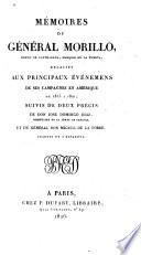 Memoires Du Genral Morillo ... relatifs aux principaux evenemens de ses campagnes en Amerique de 1815 a 1821; suivis de deux precis de Jose Domingo Diaz, ... et du General Miguel de La Torre, traduit de l'Espagnol