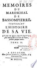 Mémoires du Mareschal de Bassompierre, contenant l'histoire de sa vie. Et de ce qui s'est fait de plus remarquable à la Cour de France pendant quelques années