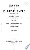 Mémoires du P. René Rapin, de la compagnie de Jésus sur l'église et la société, la cour, la ville et le jansénisme, 1644-1669
