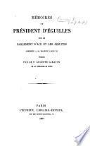 Mémoires du président d'Éguilles sur le parlement d'Aix et les jésuites ... publiés par le P. Auguste Carayon