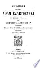 Mémoires du prince Adam Czartoryski et correspondance avec l'empereur Alexandre 1er