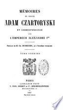 Mémoires du prince Adam Czartoryski et correspondance avec l'Empereur Alexandre Ier