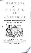 Mémoires du Regne de Catherine, Impératrice et Souveraine de toute la Russie etc