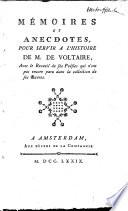 Mémoires et anecdotes, pour servir à l'histoire de Voltaire, avec le recueil de ses poésies qui n'ont pas encore paru dans la collection de ses oeuvres