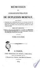 Mémoires et correspondance de Duplessis-Mornay, pour servir a l'histoire de la Réformation et des guerres civiles et religieuses en France, sous les règnes de Charles 9., de Henri 3., de Henri 4. et de Louis 13., depuis l'an 1571 jusqu'en 1623. Tome premier [-douzième]