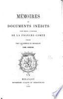 Mémoires et documents inédits [in -8o] pour servir à l'histoire de la Franche-Comté