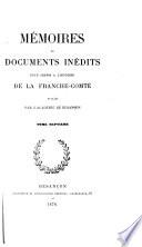 Mémoires et documents inédits pour servir à l'histoire de la Franche-Comté