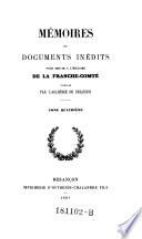 Mémoires et documents inédits, pour servir a l'histoire de la Franche-Comté, publiés par l'académie de Besançon