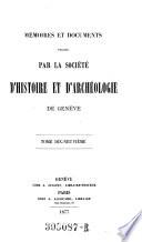 Memoires et documents, publies par la Societe d'Histoire et d'Archeologie de Geneve