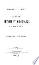 Mémoires et documents publiés par la Société d'histoire et d'archéologie de Genève