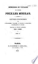 Mémoires et voyages du Prince Puckler Muskau lettres posthumes sur l'Angleterre, l'Irlande, la France, la Hollande et l'Allemagne traduites de l'édition allemande par J. Cohen