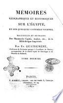 Mémoires geographiques et historiques sur l'ÿgypte, et sur quelques contrées voisines. Recueillis et extraits des manuscrits coptes, arabes, etc., de la Bibliothéque Impériale. Par Et. Quatremere, ... Tome premier [-second]