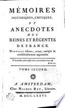 Mémoires Historiques, Critiques Et Anecdotes Des Reines Et Régentes De France